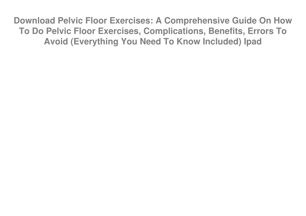 Ppt Download Pelvic Floor Exercises A Comprehensive Guide On How To