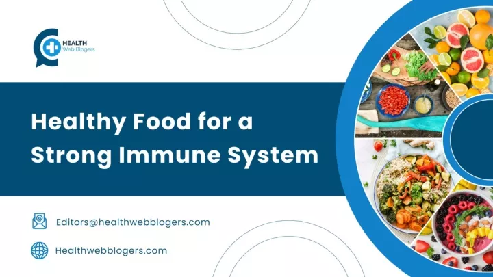PPT - Healthy Food for a Strong Immune System - Health Web Blogers ...