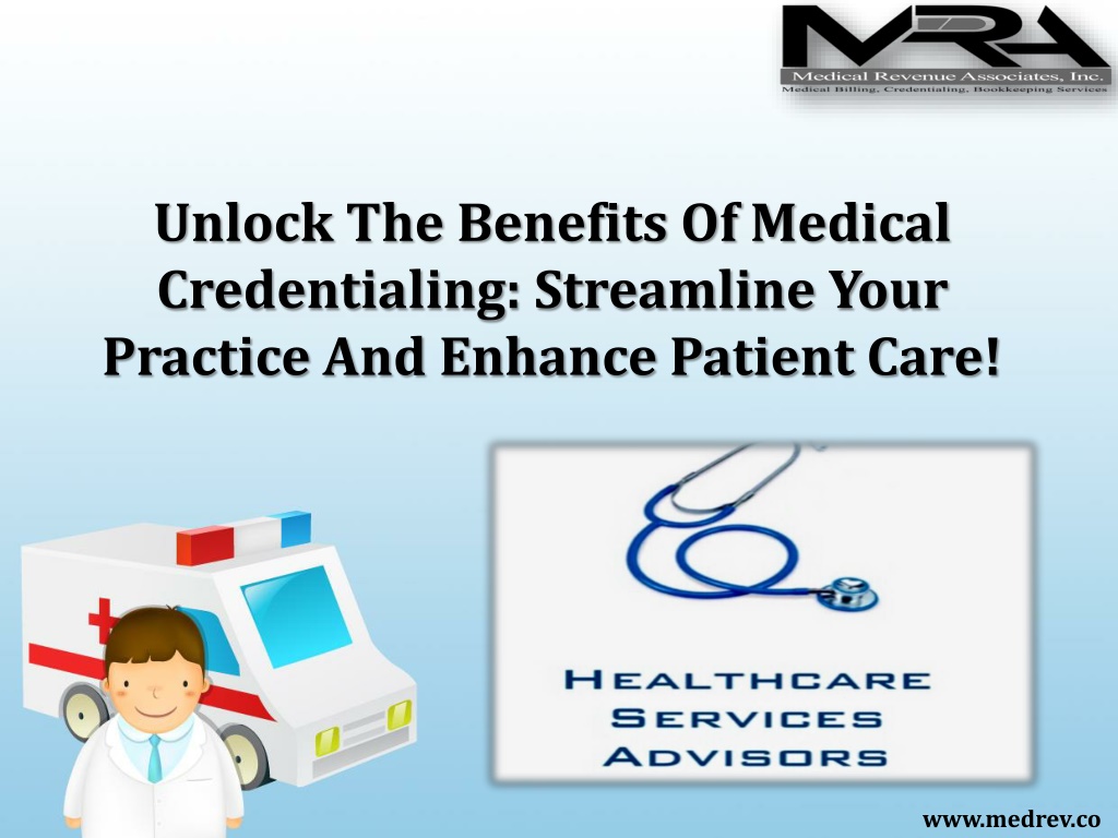 Ppt Unlock The Benefits Of Medical Credentialing Streamline Your Practice And Enhance Patient 2069