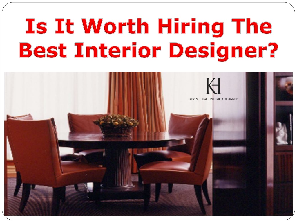 ppt-is-it-worth-hiring-the-best-interior-designer-powerpoint