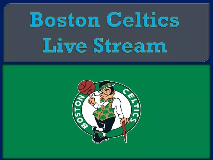 PPT Boston Celtics Live Stream PowerPoint Presentation, free download