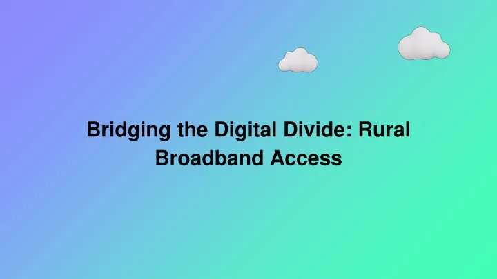 PPT - Rural Broadband PowerPoint Presentation, Free Download - ID:12038666