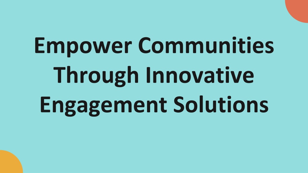 PPT - Empower Communities Through Innovative Engagement Solutions ...