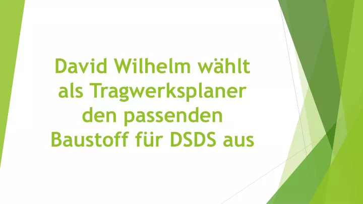 Ppt David Wilhelm W Hlt Als Tragwerksplaner Den Passenden Baustoff