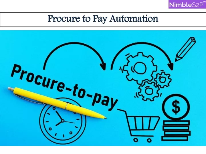 PPT - Procure to Pay Automation PowerPoint Presentation, free download ...
