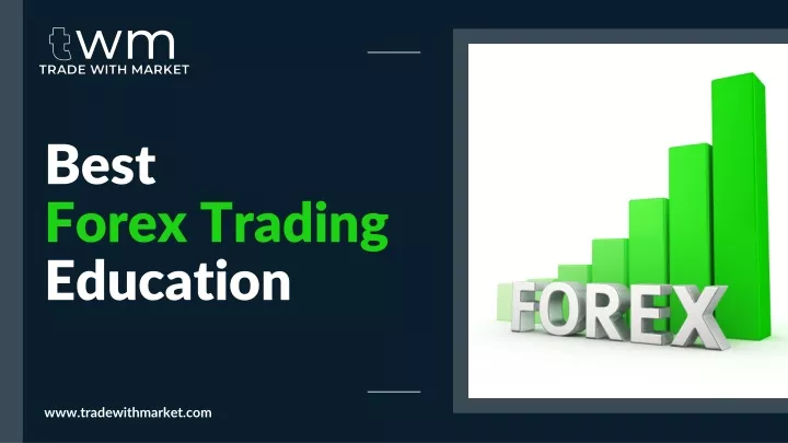 Best Forex Trading Education - Trade With Market