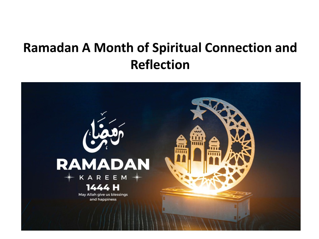 PPT - Ramadan A Month of Spiritual Connection and Reflection PowerPoint Presentation - ID:12053199