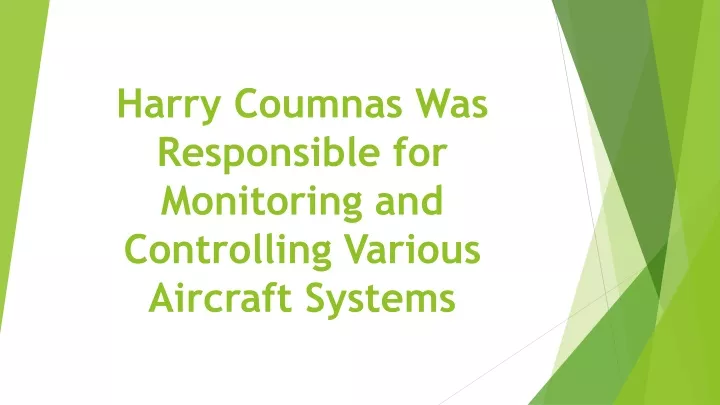 harry coumnas was responsible for monitoring and controlling various aircraft systems n.