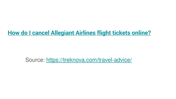 PPT - How Do I Cancel Allegiant Airlines Flight Tickets Online ...