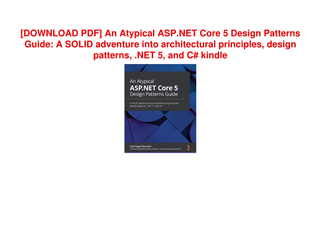 PPT - [DOWNLOAD PDF] An Atypical ASP.NET Core 5 Design Patterns Guide ...