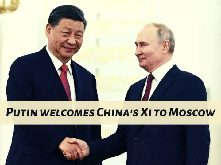 putin welcomes china s xi to moscow n.
