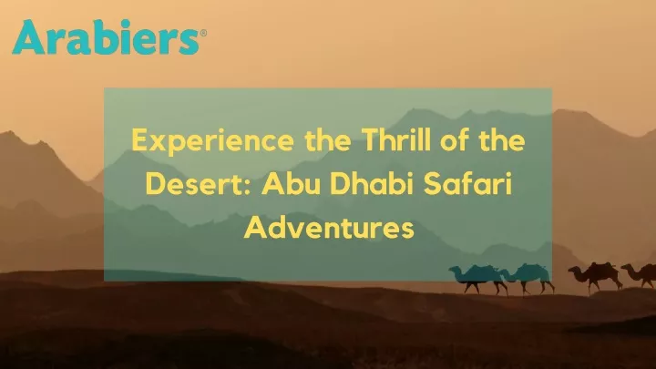 PPT - Experience The Thrill Of The Desert Abu Dhabi Safari Adventures ...