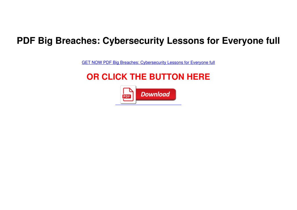 Ppt Pdf Big Breaches Cybersecurity Lessons For Everyone Full Powerpoint Presentation Id 4669