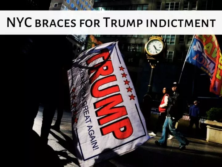 nyc braces for trump indictment n.