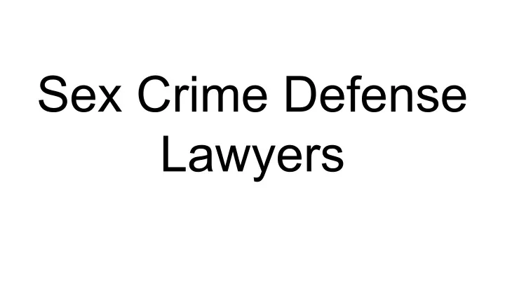 Ppt Sex Crime Defense Lawyers Powerpoint Presentation Free Download Id12060327 9369