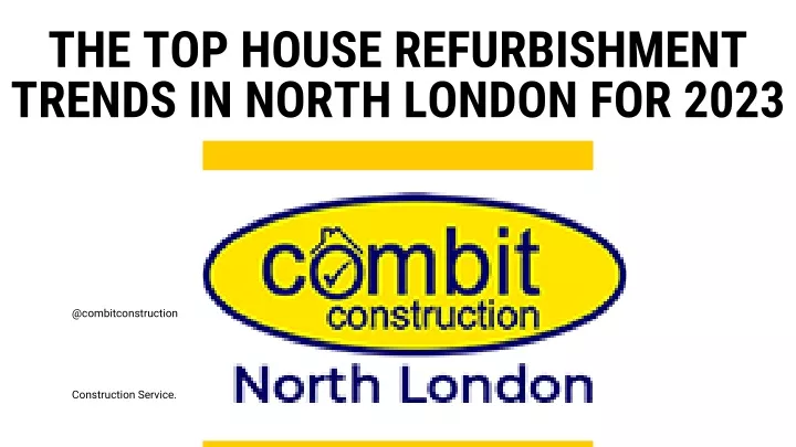 PPT - The Top House Refurbishment Trends in North London for 2023 PowerPoint Presentation - ID:12061699