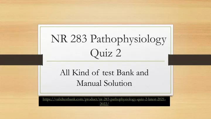 PPT - NR 283 Pathophysiology Test Bank Quiz 2 PowerPoint Presentation ...