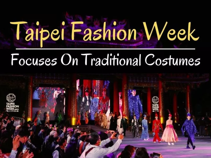 taipei fashion week focuses on traditional costumes n.