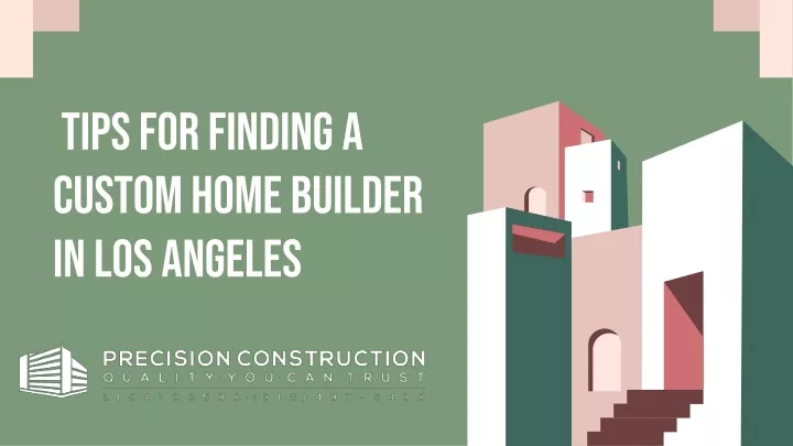 ppt-tips-for-finding-a-custom-home-builder-in-los-angeles-powerpoint