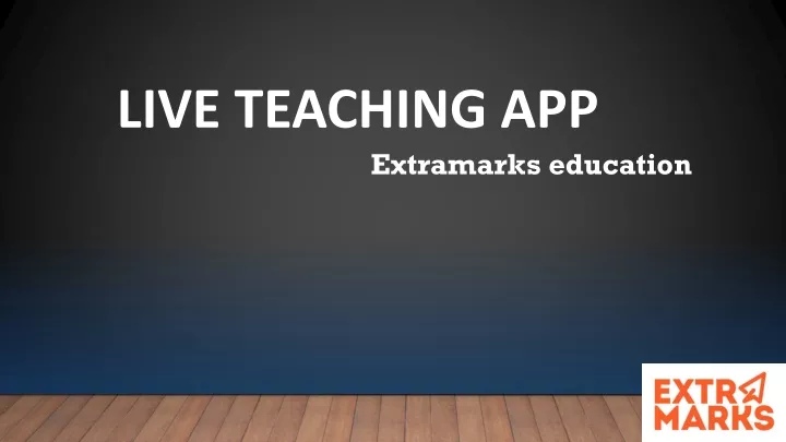 PPT - Extramarks - Live Teaching App PowerPoint Presentation, free ...