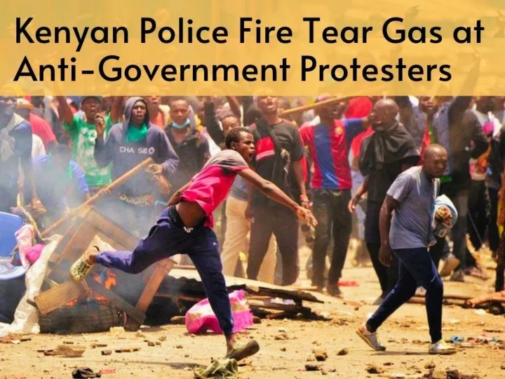 kenyan police fire tear gas at anti government protesters n.