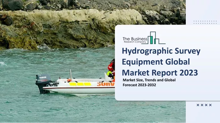 PPT - Hydrographic Survey Equipment Global Market By Type, By Depth, By ...