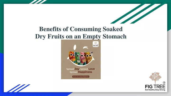 PPT - Benefits Of Consuming Soaked Dry Fruits On An Empty Stomach ...