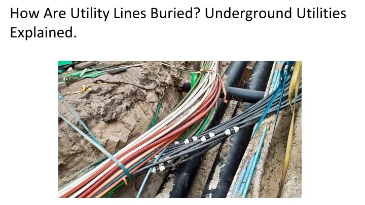 PPT - How Are Utility Lines Buried? Underground Utilities Explained ...