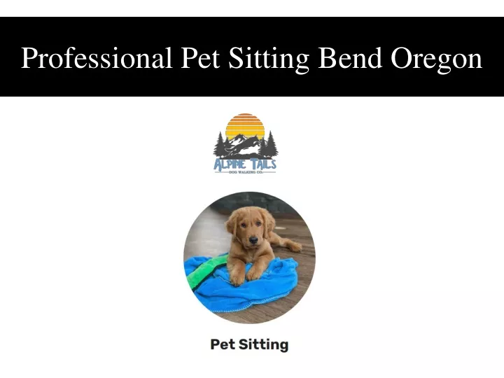 PPT Professional Pet Sitting Bend Oregon PowerPoint Presentation