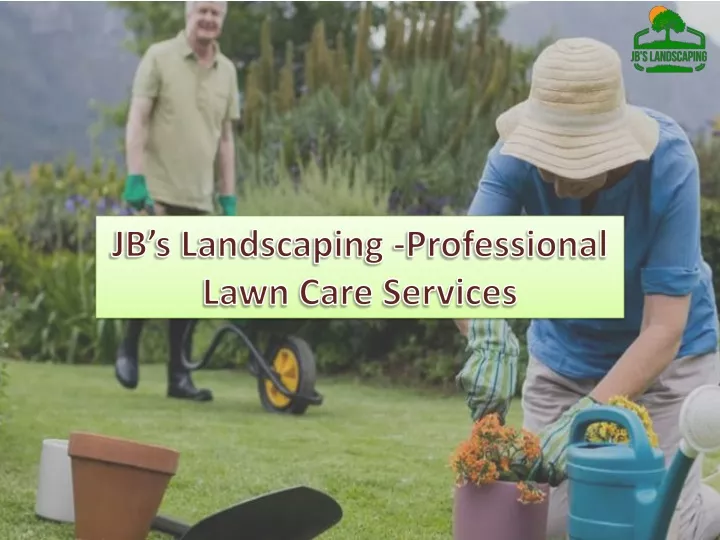 PPT - JB’s Landscaping -Professional Lawn Care Services PowerPoint ...