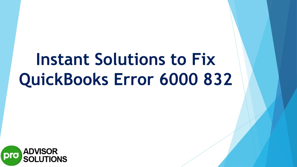 Ppt An Easy Way To Quickly Resolve Quickbooks Error 6000 832 Powerpoint Presentation Id12081557