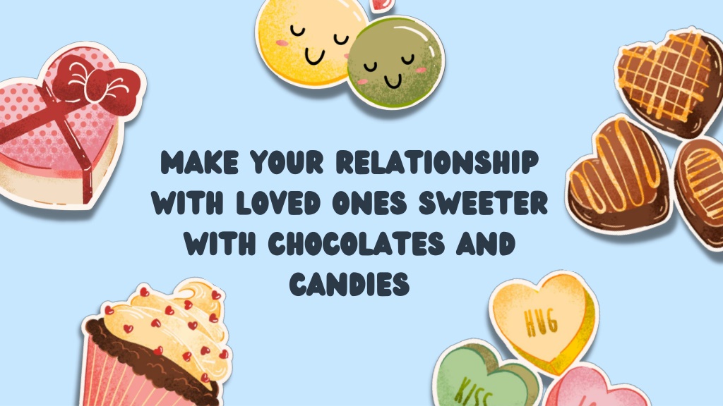 Ppt Make Your Relationship With Loved Ones Sweeter With Chocolates And Candies 1 Powerpoint 5600