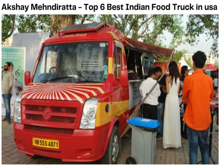 PPT Akshay Mehndiratta Top 6 Best Indian Food Truck in usa