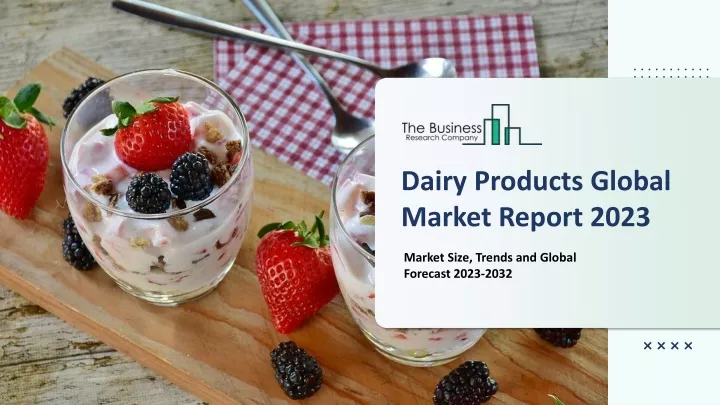 PPT - Global Dairy Products Market Report By Size, Share And Forecast ...