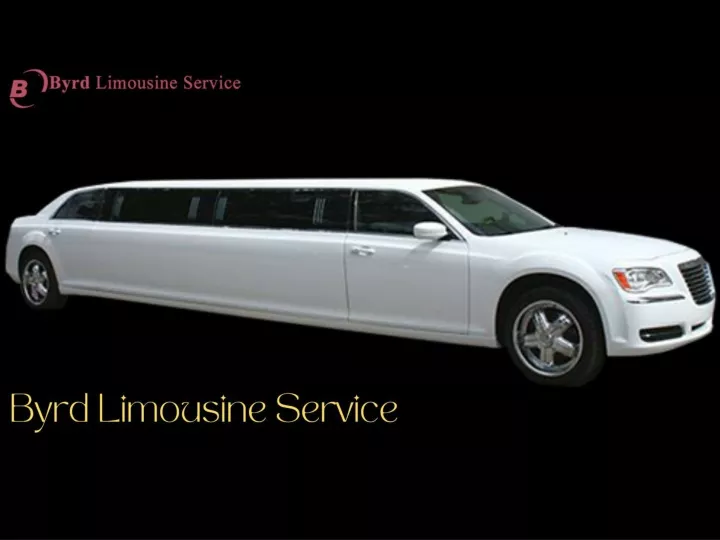 PPT Luxury Limousine Rentals in Pasadena Arrive in Style with Byrd