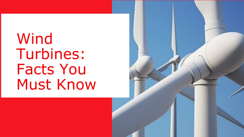 PPT - Wind Turbines Facts You Must Know PowerPoint Presentation, Free ...