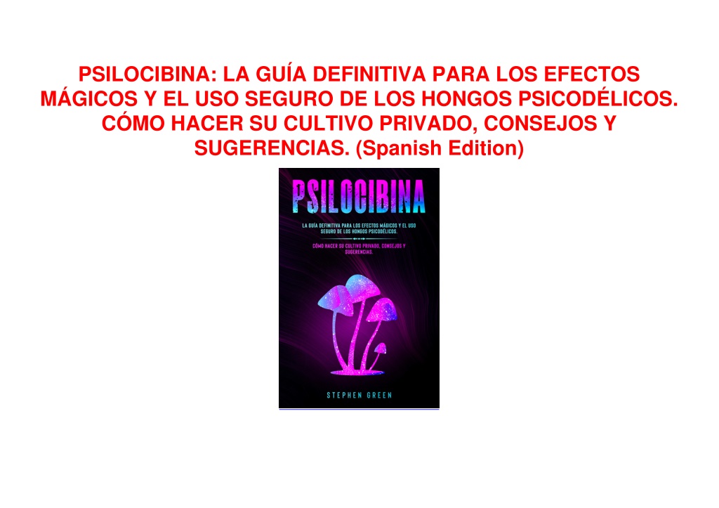 Ppt Pdf⚡ Psilocibina La GuÍa Definitiva Para Los Efectos MÁgicos Y El Uso Seguro D Powerpoint 9553