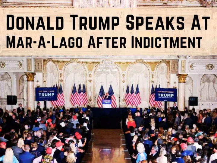 donald trump speaks at mar a lago after indictment n.