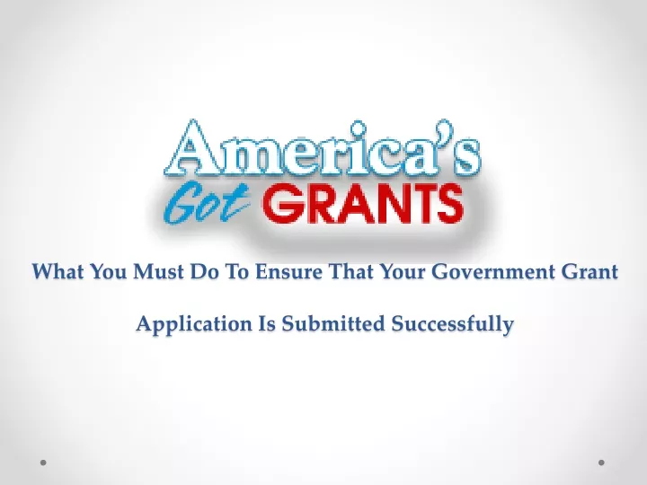 Ppt What You Must Do To Ensure That Your Government Grant Application