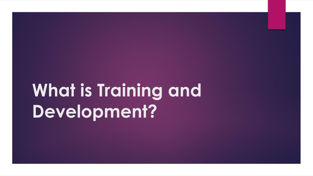 PPT - What is Training and Development PowerPoint Presentation, free ...