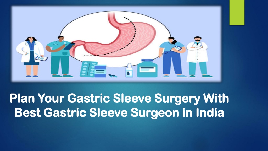 PPT - Plan Your Gastric Sleeve Surgery With Best Gastric Sleeve Surgeon ...