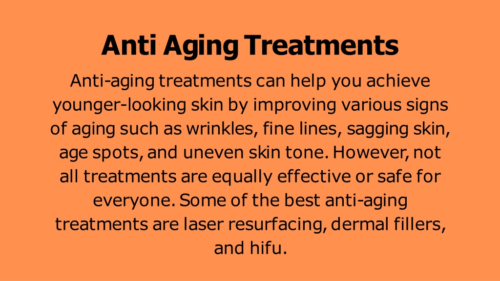 Ppt What Treatment Is Best For Anti Aging Powerpoint Presentation