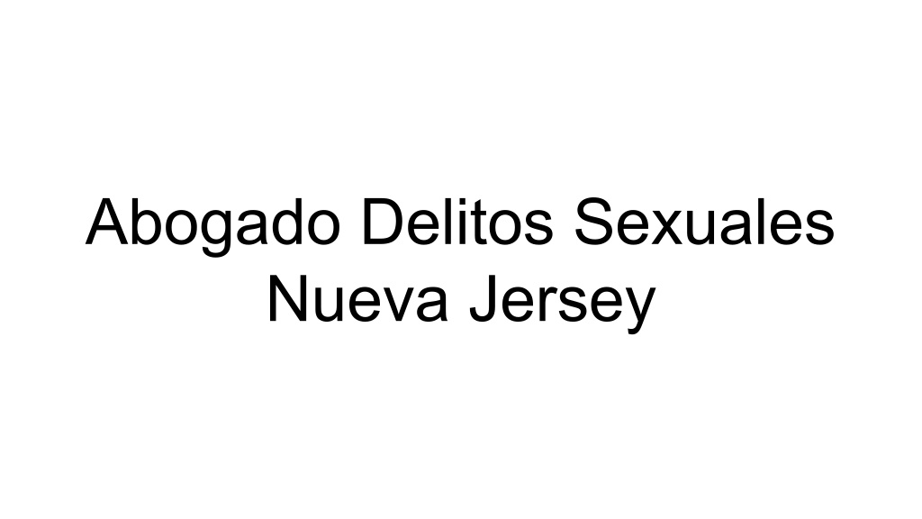 Ppt Abogado Delitos Sexuales Nueva Jersey Powerpoint Presentation