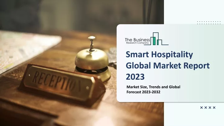 PPT - Smart Hospitality Market 2023-2032: Outlook, Growth, And Demand ...