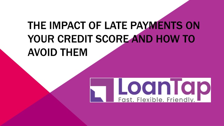 PPT - The Impact Of Late Payments On Your Credit Score And How To Avoid ...