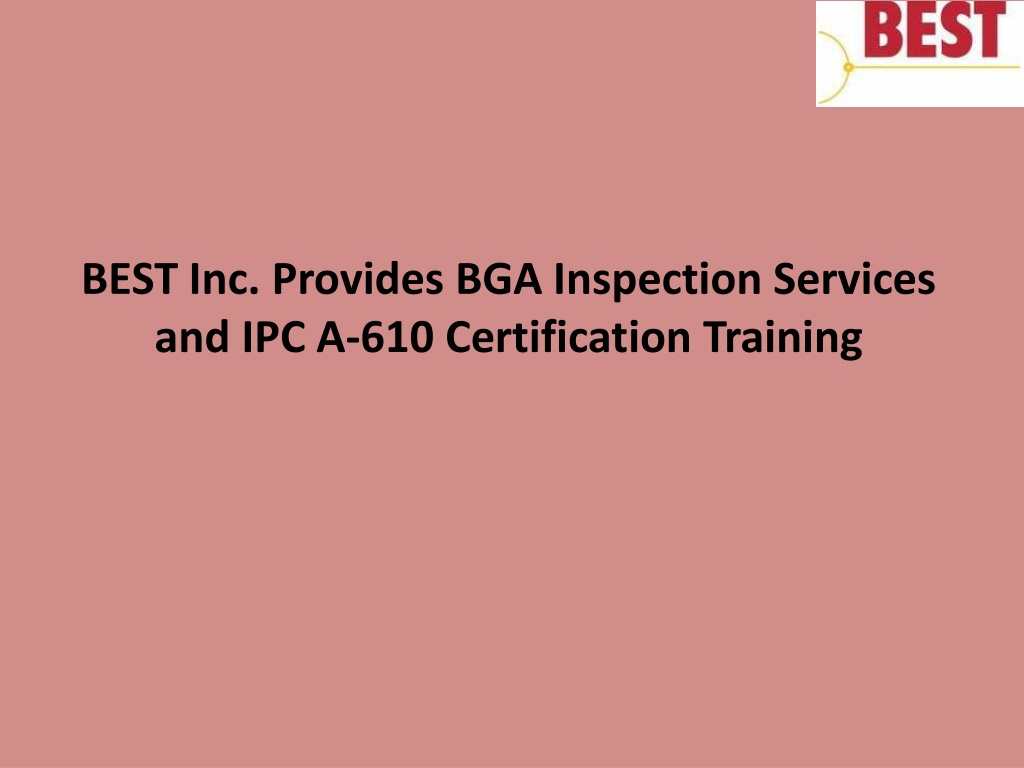 Ppt Best Inc Provides Bga Inspection Services And Ipc A Certification Training Powerpoint