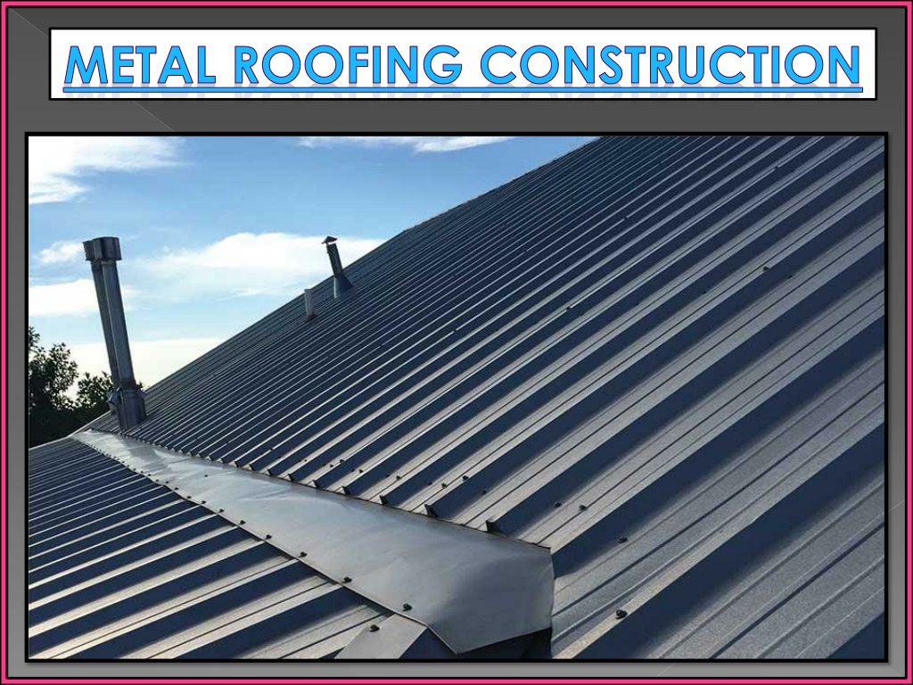 PPT - Metal Roofing Construction-Steel Roofing Construction-Metal ...