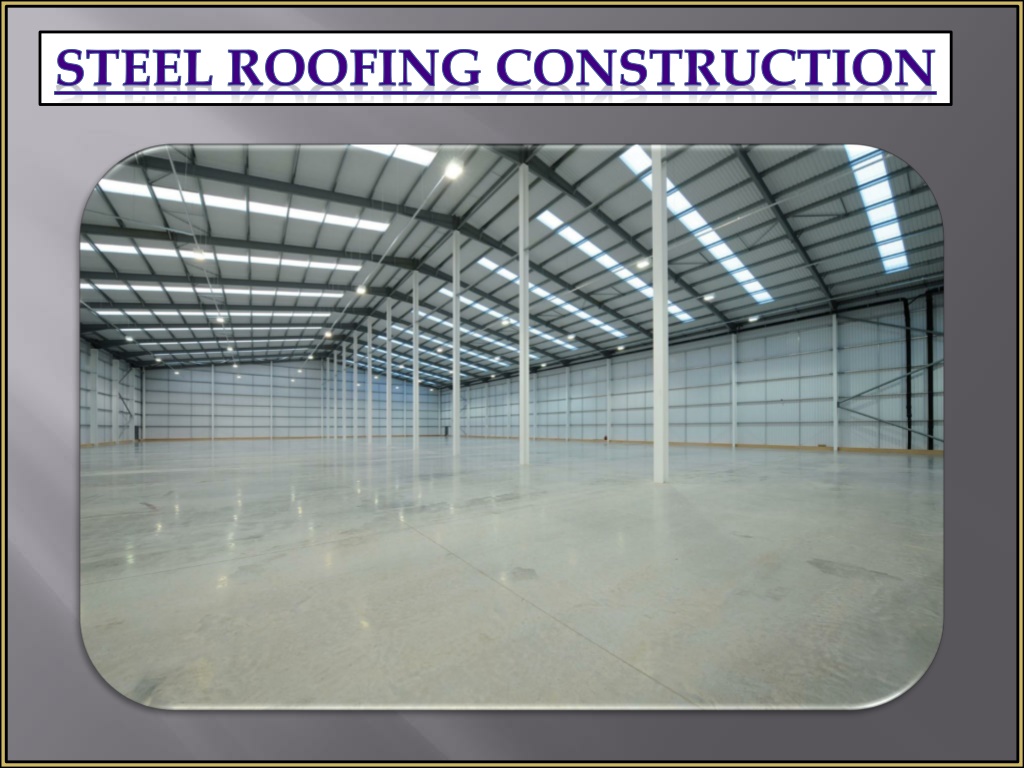 Ppt Steel Roofing Construction Metal Roofing Construction Steel