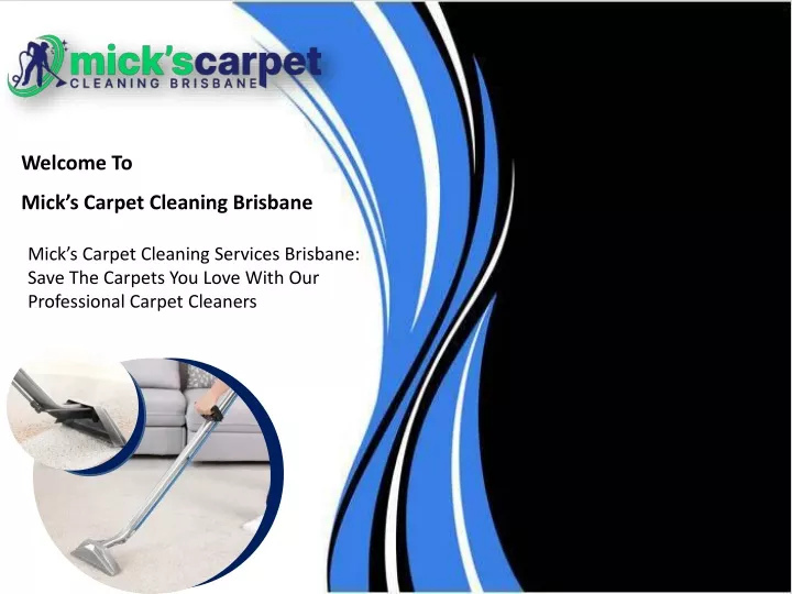 PPT Mick’s Carpet Cleaning Brisbane PowerPoint Presentation, free