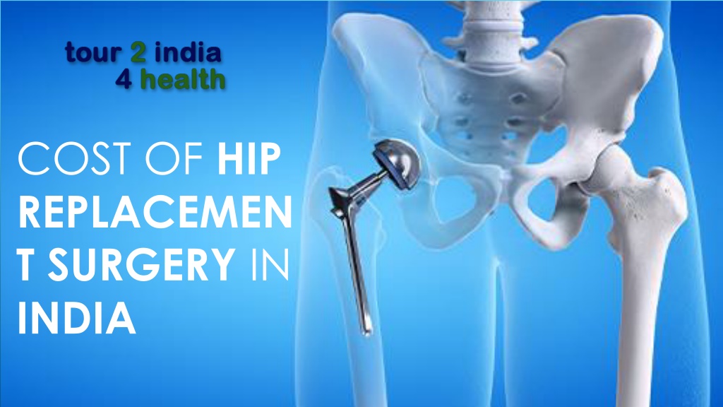 PPT - Cost of Hip Replacement Surgery India PowerPoint Presentation ...